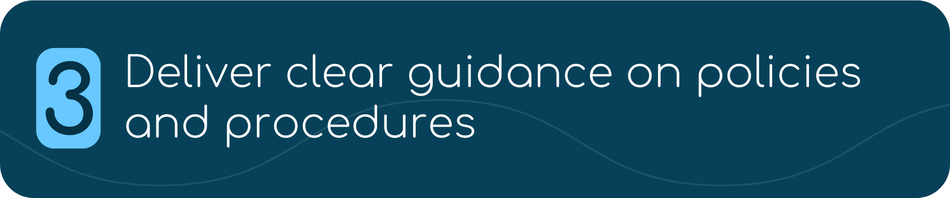 3. Deliver clear guidance on policies and procedures