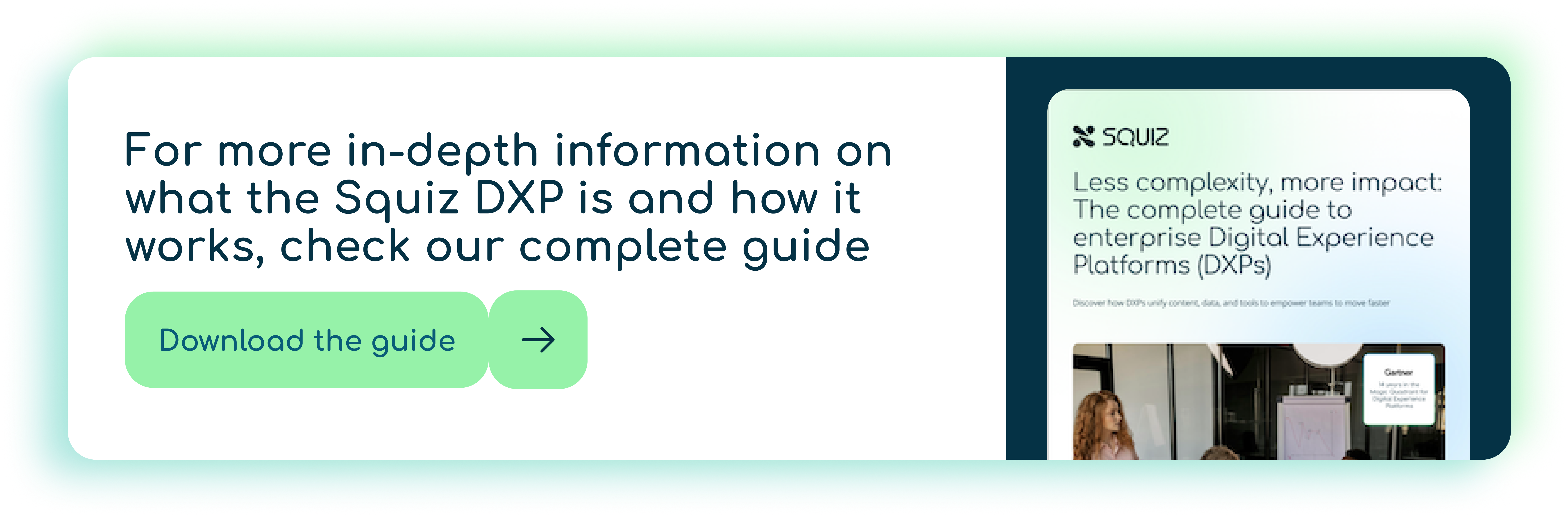 Alt text: Gradient banner with the text: “For more in-depth information on what the Squiz DXP is and how it works, check our guide ‘Squiz and the DXP’” with the guide title in blue hyperlink style.