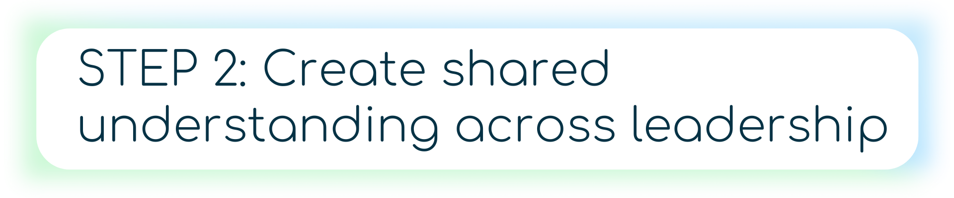 A banner with a thumbs-up icon surrounded by stars, and the text “STEP 2: Create shared understanding across leadership.”