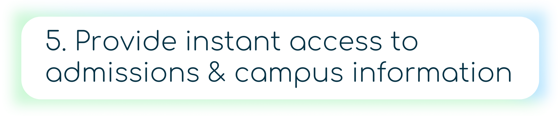 A student asks a question about campus life or admissions and receives an instant, informative response. The visual reinforces the benefit of on-demand answers to FAQs through conversational AI, improving the speed and ease of information access.