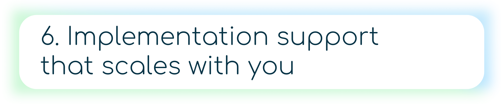 A banner with a yellow icon of a person holding tools and the text “6: Implementation support that scales with you,” indicating flexible, scalable AI support.