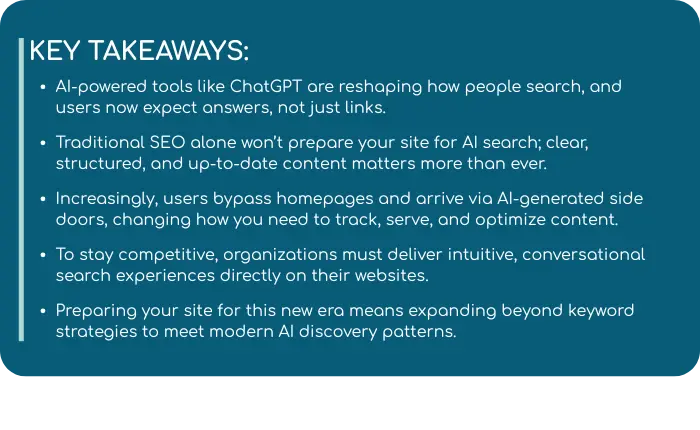 Key takeaways on AI-powered search: user expectations for answers, importance of clear and structured content, the shift away from homepages, and the need for conversational search experiences.