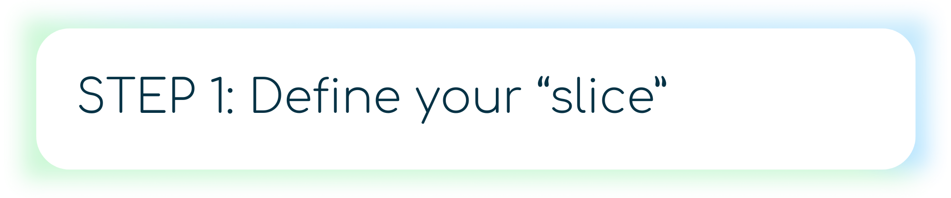 A dark blue banner with an icon of a hand placing a block atop a pyramid of blocks, alongside the text “STEP 1: Define your ‘slice’.”