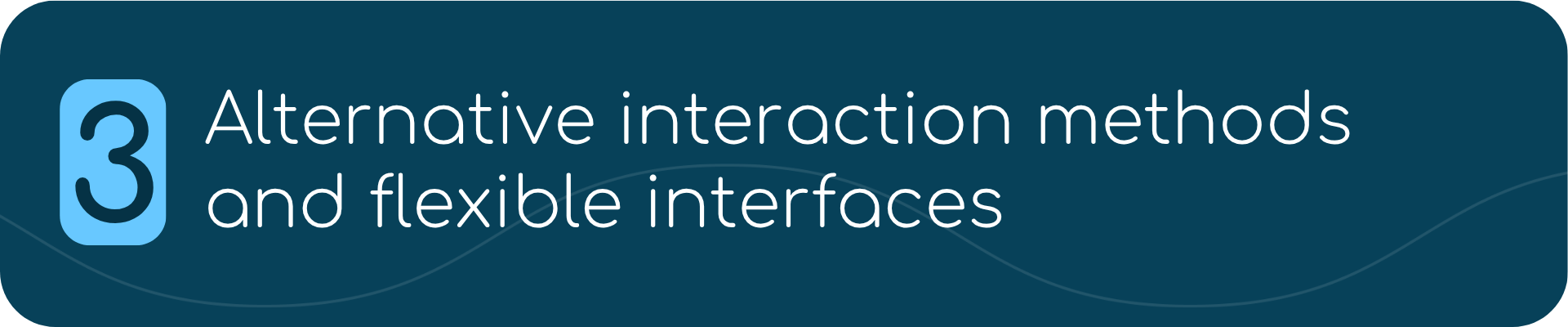 3. Alternative interaction methods and flexible interfaces