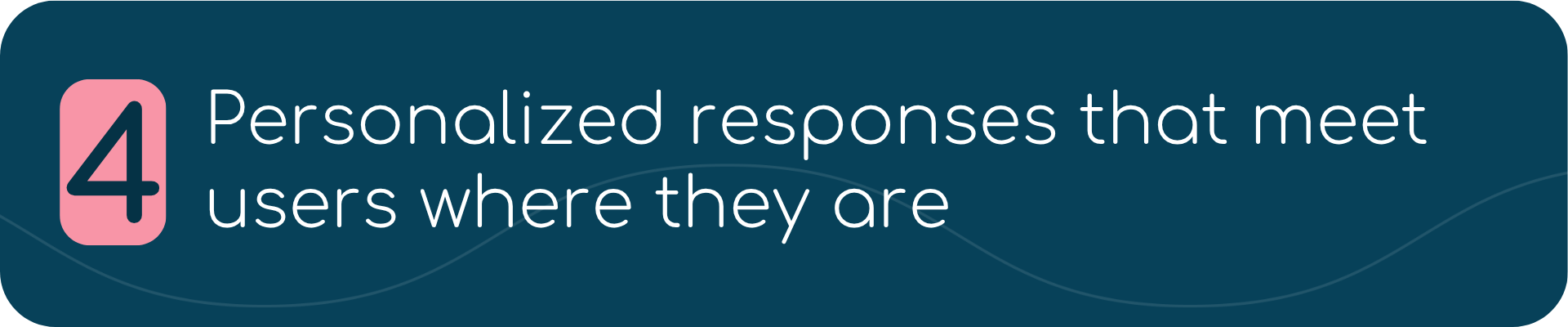 4. Personalized responses that meet users where they are