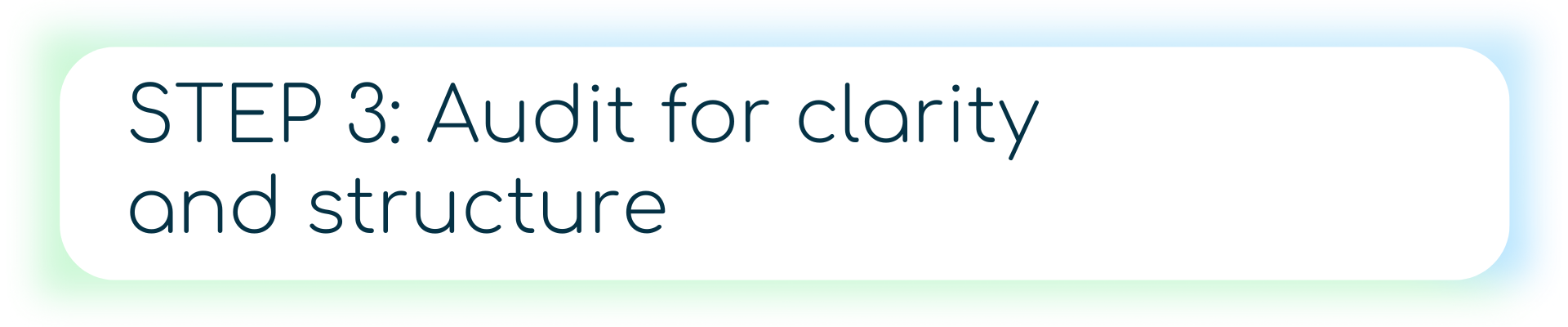 A dark blue banner with a blue icon of a person holding a magnifying glass and the text “STEP 3: Audit for clarity and structure.”