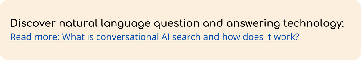 Discover natural language question and answering technology Read more What is conversational AI search and how does it work.png