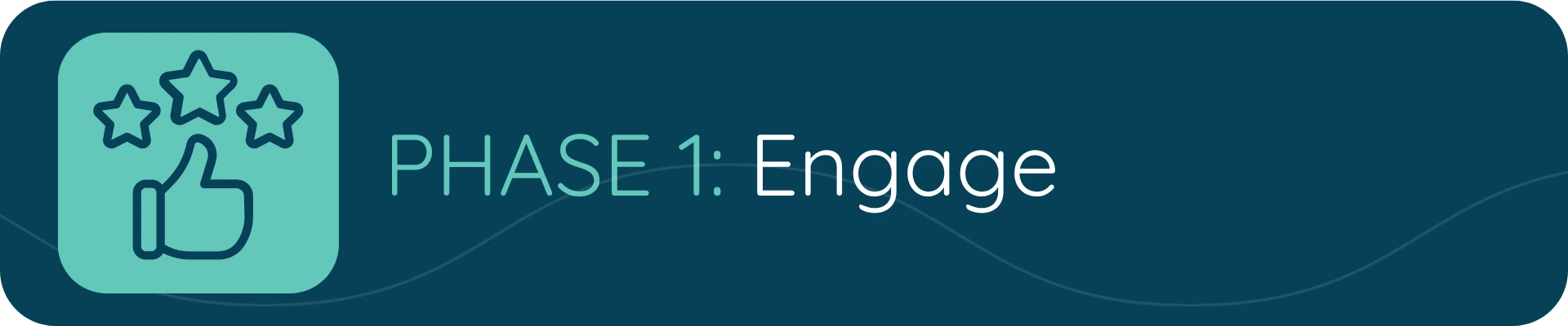 Image showing Phase 1 of a process labeled “Engage,” with a thumbs-up icon surrounded by three stars on a teal background.