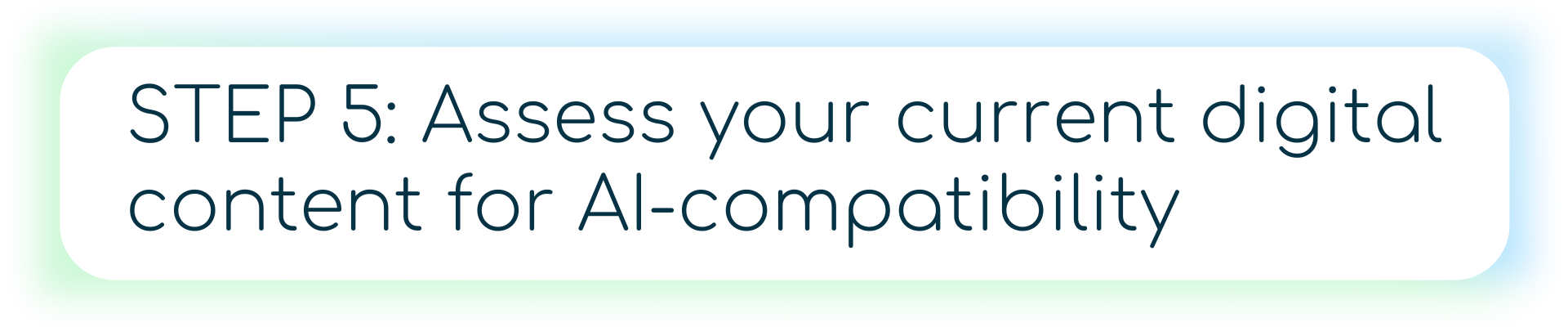 A banner with a person holding a magnifying glass and the text “STEP 5: Assess your current digital content for AI-compatibility.”