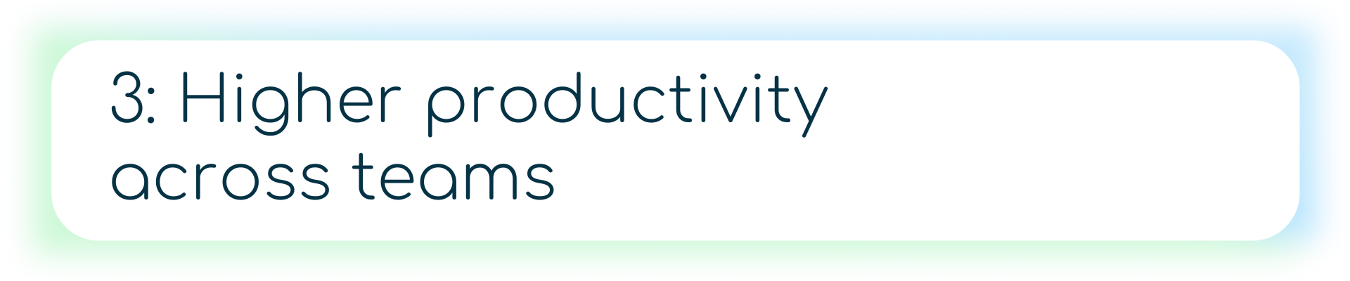 Icon of a rocket launching next to the text “3: Higher productivity across teams.”