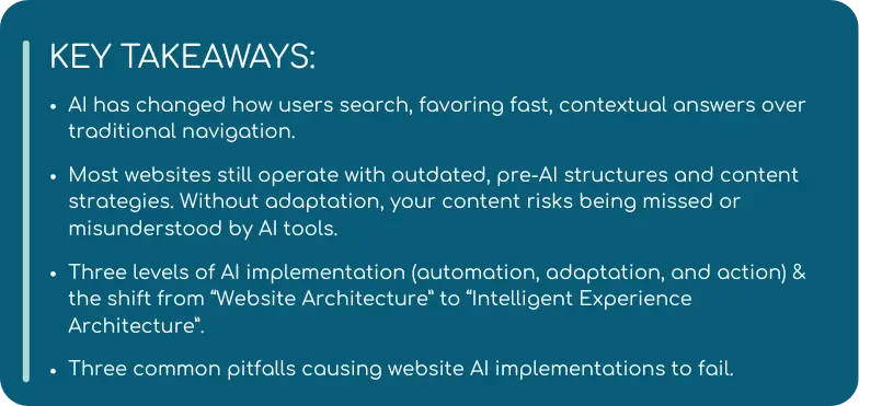 A slide titled "KEY TAKEAWAYS" highlighting how AI has transformed user search behavior, the risks of outdated website structures, the three levels of AI implementation, and common pitfalls that can cause AI integrations on websites to fail.