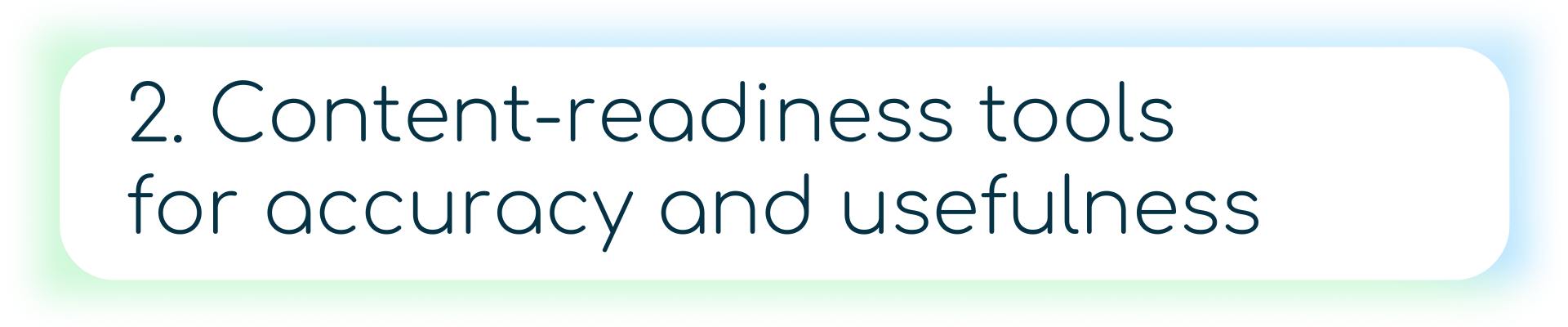 A banner with a yellow checkmark icon and the text “2: Content-readiness tools for accuracy and usefulness,” highlighting the importance of preparing content for effective AI use.