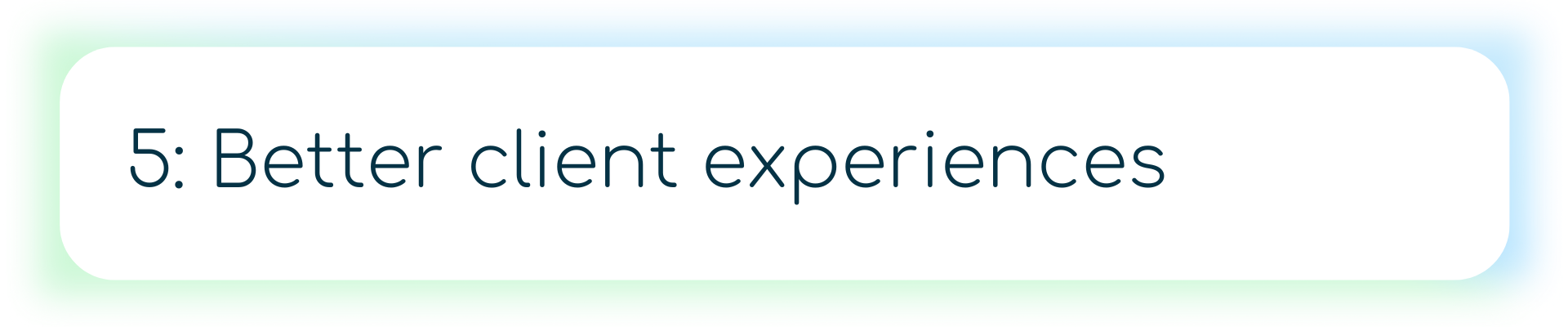 Icon of a trophy next to the text “5: Better client experiences.”