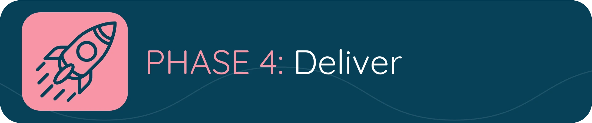 Image showing Phase 4 of a process labeled “Deliver,” with a rocket launch icon on a pink background.