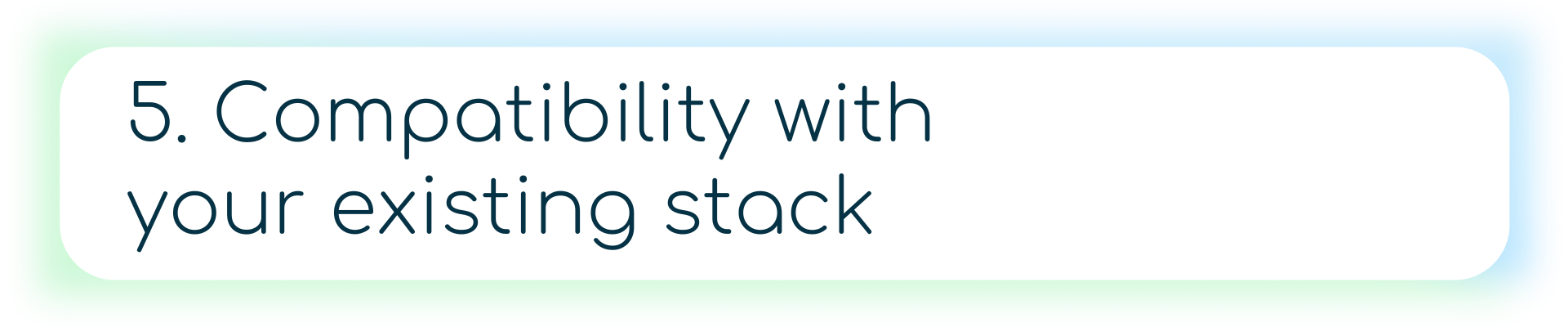 A banner with a green icon of blocks being stacked and the text “5: Compatibility with your existing stack,” referring to seamless integration with current systems.