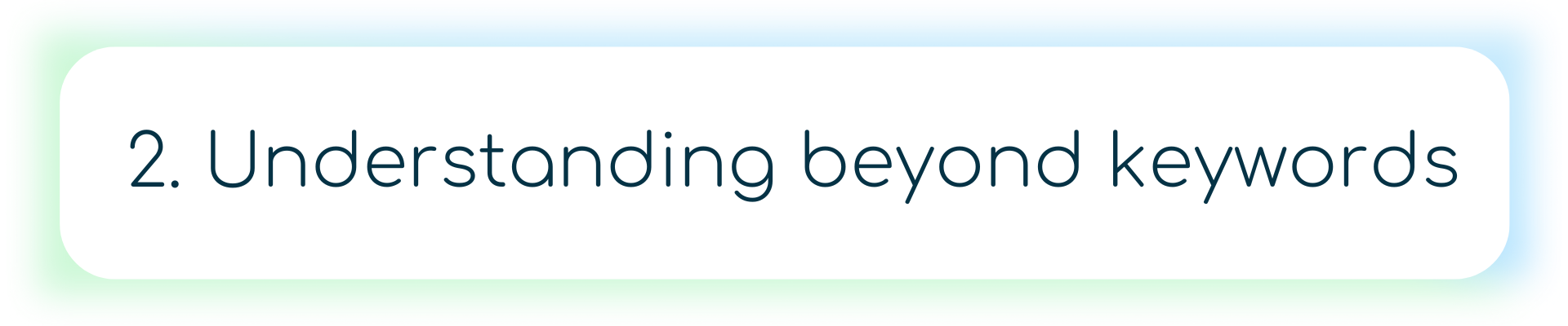 Dark blue banner with a tan box containing the number 2, followed by the text: “Understanding beyond keywords.”