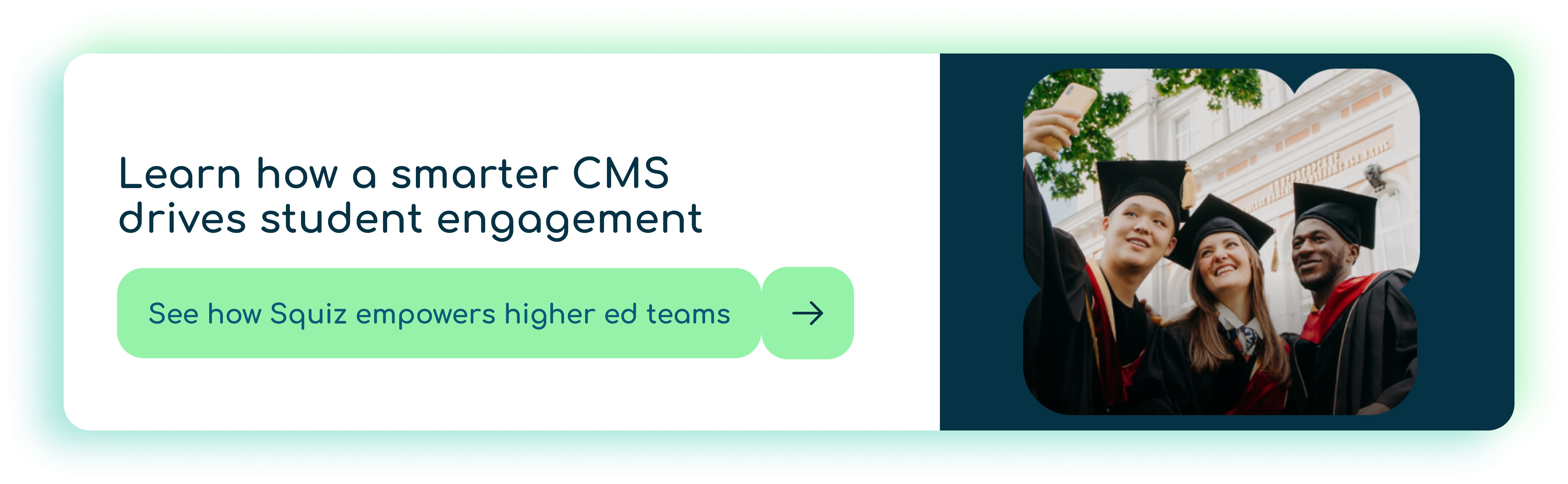 Banner with text: “Learn how a smarter CMS drives student engagement.” Below it, a green button reads “See how Squiz empowers higher ed teams.” On the right, a photo shows three smiling graduates in caps and gowns taking a selfie outside a university building.