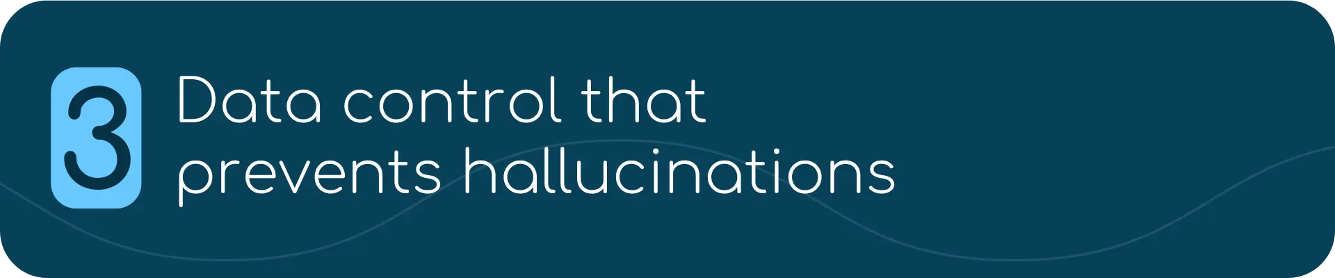 Dark blue banner with a blue box containing the number 3, followed by the text: “Data control that prevents hallucinations.”