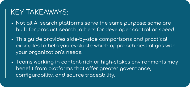 A dark teal banner titled "Key Takeaways" explains that not all AI search platforms serve the same purpose—some are designed for product search, while others prioritize developer control or speed. It highlights that the guide offers side-by-side comparisons and practical examples to help organizations evaluate which approach best fits their needs. It also notes that teams operating in content-rich or high-stakes environments may benefit from platforms offering greater governance, configurability, and traceability of content sources.