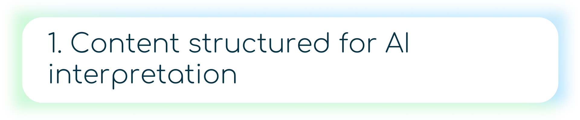 Alt text: Banner with the text “1. Content structured for AI interpretation” on a white background with rounded edges, framed by a green and blue gradient border.