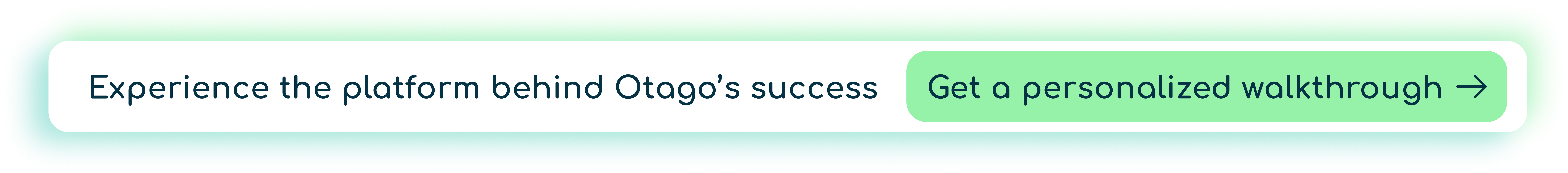 Banner with text: “Experience the platform behind Otago’s success.” Next to it, a green button reads “Get a personalized walkthrough” with a right arrow icon.