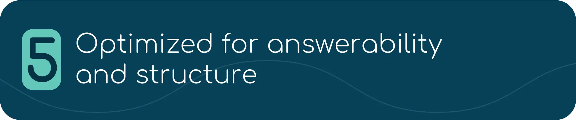 Dark blue banner with a green box containing the number 5, followed by the text: “Optimized for answerability and structure.”