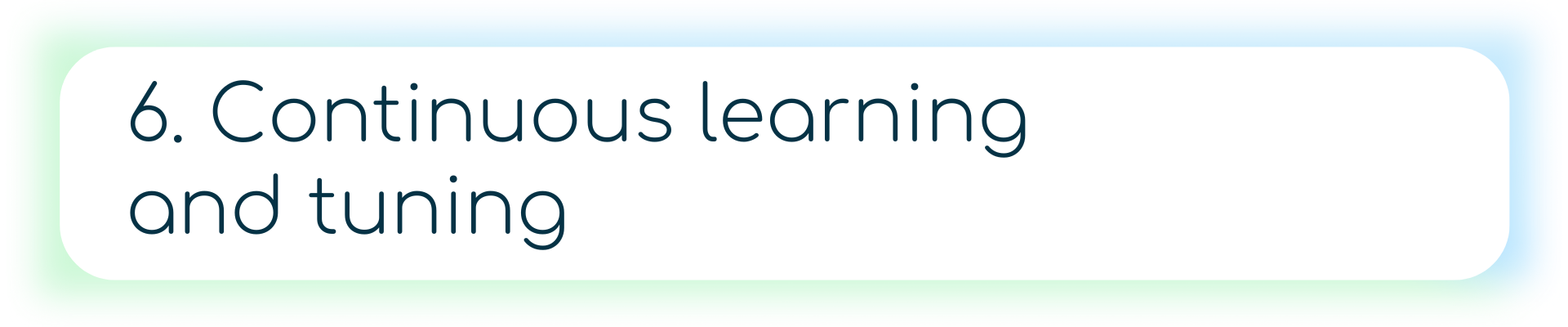 Dark blue banner with a tan box containing the number 6, followed by the text: “Continuous learning and tuning.”
