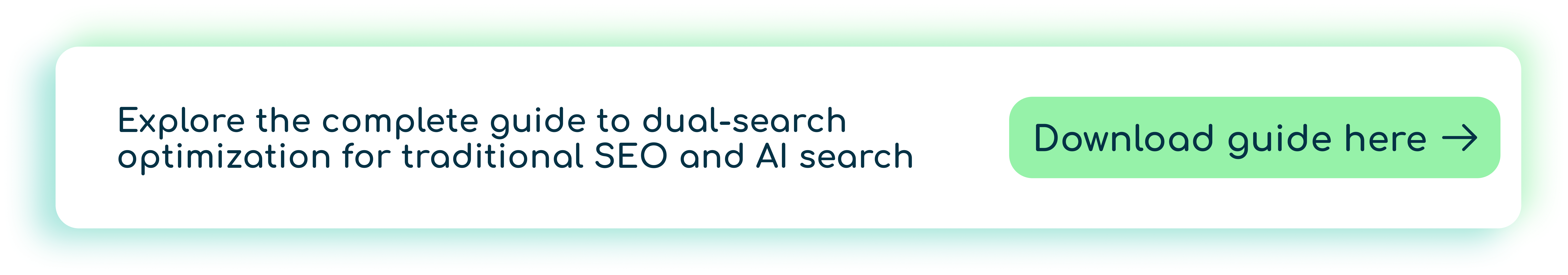 Banner with text: “Explore the complete guide to dual-search optimization for traditional SEO and AI search.” On the right, a green button reads “Download guide here” with a right arrow icon.