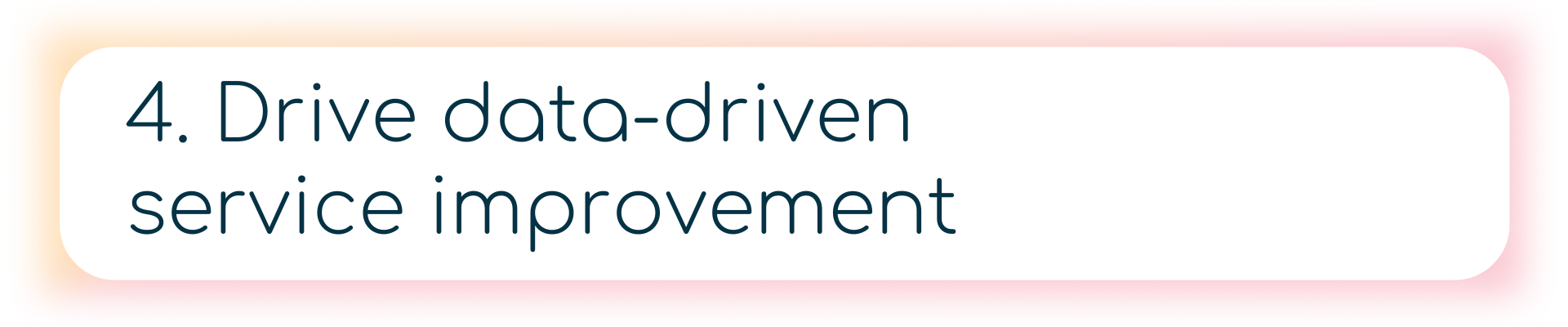 4. Drive data-driven service improvement