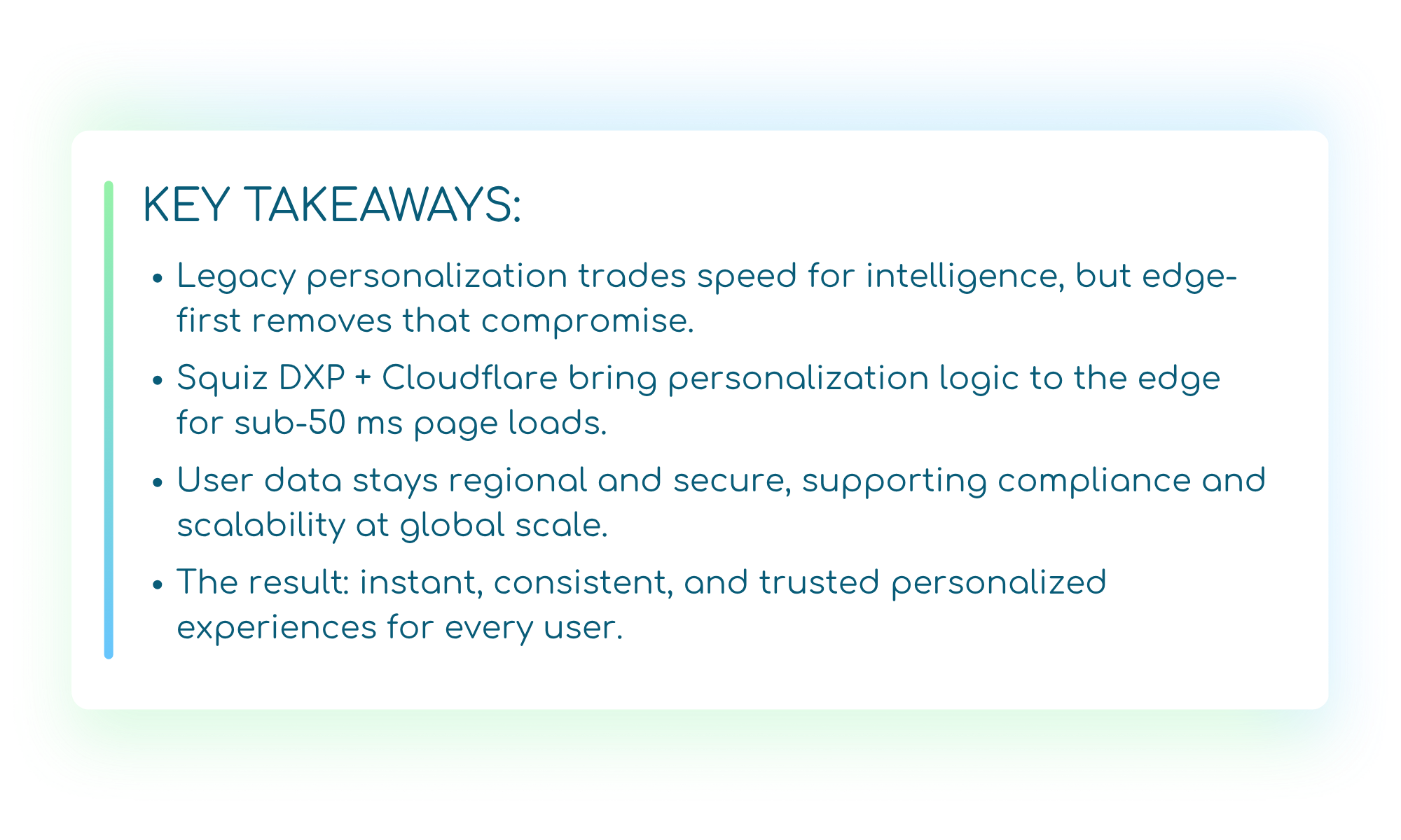 Alt text: Banner titled “Key Takeaways” with four bullet points: 1) Legacy personalization trades speed for intelligence, but edge-first removes that compromise. 2) Squiz DXP and Cloudflare bring personalization logic to the edge for sub-50 millisecond page loads. 3) User data stays regional and secure, supporting compliance and scalability at a global scale. 4) The result: instant, consistent, and trusted personalized experiences for every user.